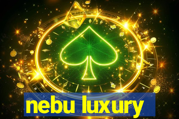 nebu luxury